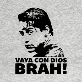 Vaya Con Dios Brah! T-Shirt